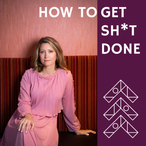 How to Get Sh*t Done