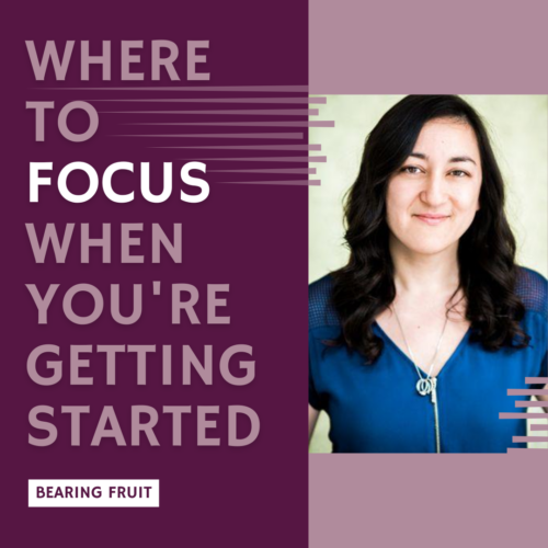 Where to Focus When You’re Getting Started